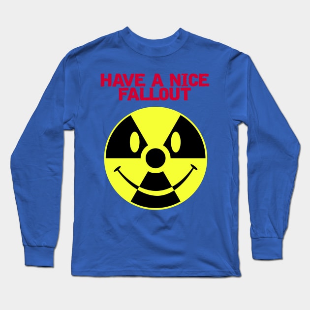 Have a Nice Fallout Long Sleeve T-Shirt by TheGraphicGuru